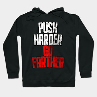 Push Harder Go Farther Hoodie